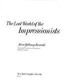 Cover of: The lost world of the Impressionists