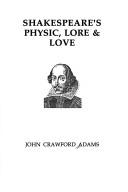 Cover of: Shakespeare's physic, lore & love by John Crawford Adams