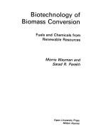 Biotechnology of biomass conversion by Morris Wayman