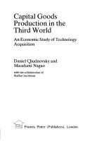 Cover of: Capital goods production in the Third World: an economic study of technology acquisition