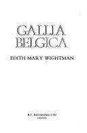 Gallia Belgica by Edith Mary Wightman