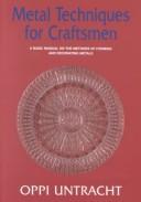 Cover of: Metal techniques for craftsmen: a basic manual for craftsmen on the method of forming and decorating metals