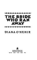 Cover of: The bride who ran away by Diana O'Hehir, Diana O'Hehir