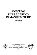 Cover of: Fighting the recession in manufacture