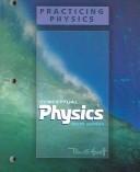 Cover of: PRACTICING PHYSICS CONCEPTUAL PHYSICS by Paul G. Hewitt, Paul G. Hewitt