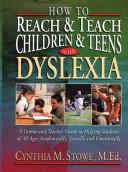Cover of: How to reach & teach students with dyslexia by Cynthia Stowe