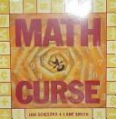Math Curse by Jon Scieszka, Lane Smith