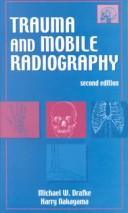 Trauma and mobile radiography by Michael W. Drafke
