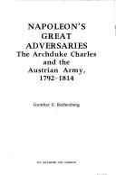 Cover of: Napoleon's great adversaries: the Archduke Charles and the Austrian Army, 1792-1814