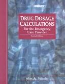 Cover of: DRUG DOSAGE CALCULATIONS FOR THE EMERGENCY CARE PROVIDER by ALAN A. MIKOLAJ
