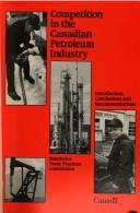 Cover of: Competition in the Canadian petroleum industry by Canada. Restrictive Trade Practices Commission.