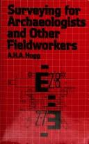 Cover of: Surveying for archaeologists and other fieldworkers by A. H. A. Hogg