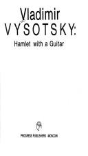 Cover of: Vladimir Vysotsky--Hamlet with a guitar / [translated from the Russian by Sergei Roy ; compiled by Yuri Andreyev, Iosif Boguslavsky]