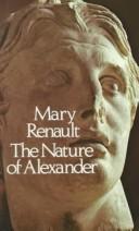 Cover of: The nature of Alexander by Mary Renault