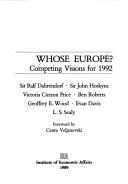 Cover of: Whose Europe? by Sir Ralf Dahrendorf ... [et al.] ; foreword by Cento Veljanovski.
