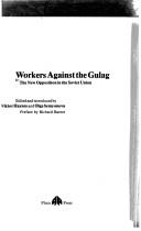 Cover of: Workers against the Gulag: the new opposition in the Soviet Union