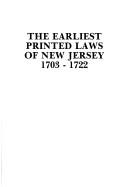 Cover of: The earliest printed laws of New Jersey, 1703-1722