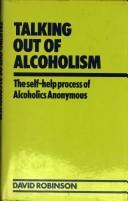 Cover of: Talking out of alcoholism: the self-help process of Alcoholics Anonymous
