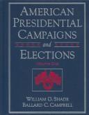 Cover of: American presidential campaigns and elections by William G. Shade, Ballard C. Campbell, editors ; Craig R. Coenen, documents editor.