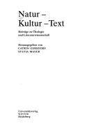 Cover of: Natur - Kultur - Text: Bietr age zu  Okologie und Literaturwissenschaft