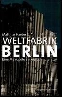 Cover of: "Weltfabrik Berlin": eine Metropole als Sujet der Literatur ; Studien zu Literatur und Landeskunde