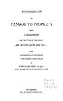 Cover of: The Roman law of damage to property: being a commentary on the title of the digest Ad legem Aquiliam (IX. 2) with an introduction to the study of the Corpus iuris civilis