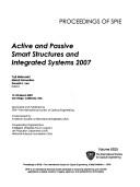 Cover of: Active and passive smart structures and integrated systems 2007 by Yuji Matsuzaki, Mehdi Ahmadian, Donald J. Leo, editors ; sponsored ... by SPIE--the International Society for Optical Engineering ; cosponsored by American Society of Mechanical Engineers (USA) ; cooperating organizations, Intelligent Materials Forum (Japan), Jet Propulsion Laboratory (USA), [and] National Science Foundation (USA).