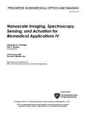 Cover of: Nanoscale imaging, spectroscopy, sensing, and actuation for biomedical applications IV by Alexander N. Cartwright, Dan V. Nicolau, chairs/editors ; sponsored ... by SPIE--the International Society for Optical Engineering.