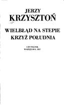 Cover of: Wielbład na stepie ; Krzyż południa