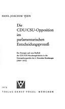 Cover of: Die CDU-CSU-Opposition im parlamentarischen Entscheidungsprozess: zur Strategie u. z. Einfluss d. CDU-CSU-Bundesfraktion in d. Gesetzgebungsarb. d. 6. Dt. Bundestages (1969-1972)