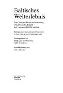 Cover of: Baltisches Welterlebnis by herausgegeben von Michael Schwidtal, Jaan Undusk ; unter Mitwirkung von Liina Lukas.