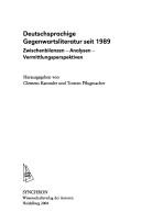 Cover of: Deutschsprachige Gegenwartsliteratur seit 1989: Zwischenbilanzen, Analysen, Vermittlungsperspektiven