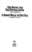 Cover of: The swine and the potwalloper. A short walk to the sea.