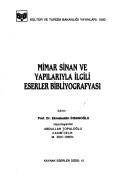 Cover of: Mimar Sinan ve yapılarıyla ilgili eserler bibliyografyası /editör Ekmeleddin İhsanoğlu ; hazırlayanlar Abdullah Topaloğlu, Kasım Çelik, M. Zeki Ören.