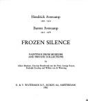 Cover of: Hendrick Avercamp, 1585-1634: Barent Avercamp, 1612-1679 : frozen silence : paintings from museums and private collections