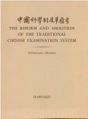The reform and abolition of the traditional Chinese examination system by Franke, Wolfgang