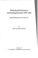 Niederlande, Kalvinismus und Reichsgrafenstand 1559-1584 by Rolf Glawischnig