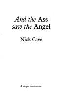 Cover of: And the ass saw the angel by Nick Cave