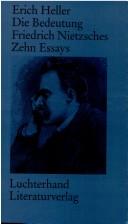 Cover of: Die Bedeutung Friedrich Nietzsches by Erich Heller