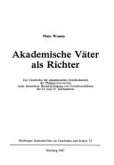 Cover of: Akademische Väter als Richter: zur Geschichte der akademischen Gerichtsbarkeit der Philipps-Universität unter besonderer Berücksichtigung von Gerichtsverfahren des 18. und 19. Jahrhunderts