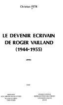 Cover of: Le devenir ecrivain de Roger Vailland (1944-1955) by Christian Petr