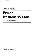 Cover of: Feuer ist mein Wesen. by Gyula Illyés