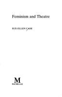 Cover of: Feminism and theatre by Sue-Ellen Case