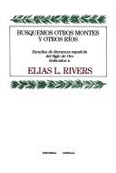 Cover of: Busquemos otros montes y otros ríos: estudios de literatura española del Siglo de Oro dedicados a Elias L. Rivers