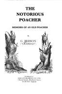 The notorious poacher by G. Bedson