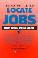 How to locate jobs and land interviews by Albert L French