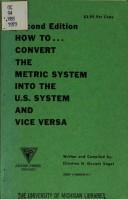 Cover of: How to convert the metric system into the U.S. system and vice versa. by Christine N. Govoni Vogel