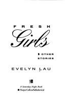 Cover of: Fresh girls & other stories by Evelyn Lau