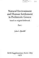 Cover of: Natural environment and human settlement in prehistoric Greece: based on original fieldwork