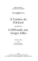 À l'ombre de l'Orford ; précédé de L'offrande aux vierges folles by Desrochers, Alfred